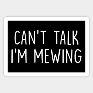 Funny Can't Talk I'm Mewing Sticker